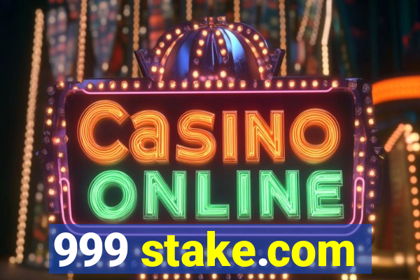 999 stake.com